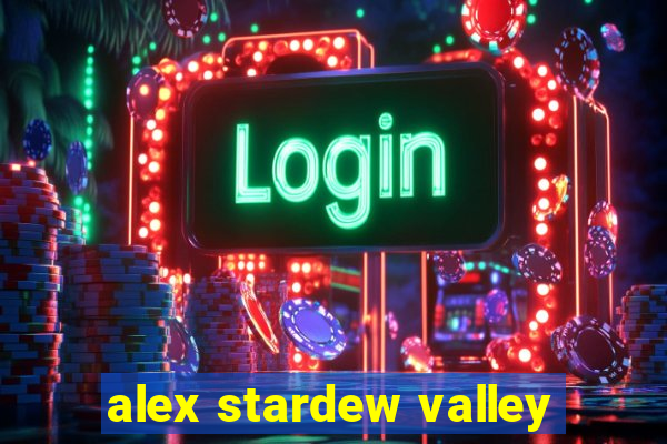 alex stardew valley